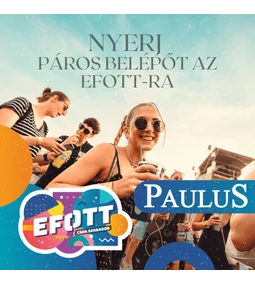 Nyerj páros belépőt EFOTT-ra a Paulussal